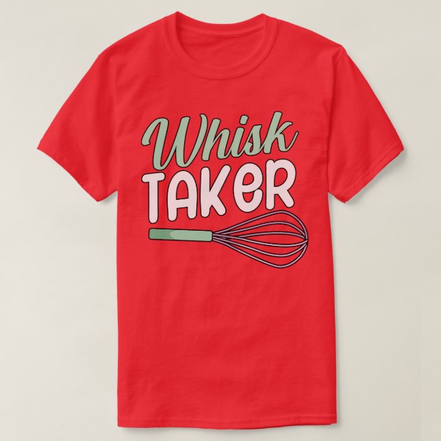 Whisk taker T-Shirt (Design Front)
