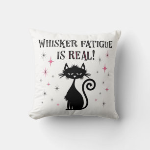 Whisker Fatigue Is Real Funny Cat Saying Cushion