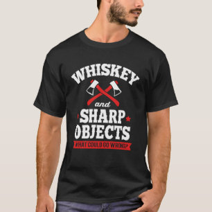 Whiskey And Sharp Objects Axe Throwing T-Shirt