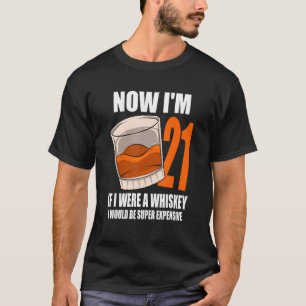 Whiskey Birthday Party 21 Year Old If I Were A Whi T-Shirt