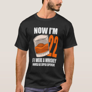 Whiskey Birthday Party 22 Year Old If I Were A Whi T-Shirt