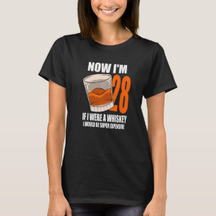 Whiskey Birthday Party 28 Year Old If I Were A Whi T-Shirt
