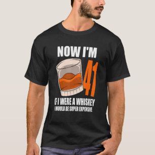 Whiskey Birthday Party 41 Year Old If I Were A Whi T-Shirt