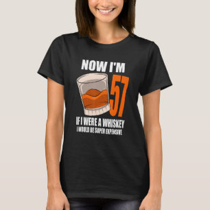 Whiskey Birthday Party 57 Year Old If I Were A Whi T-Shirt
