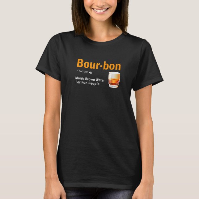 Whiskey Bourbon Definition Magic Brown Water Kentu T-Shirt (Front)