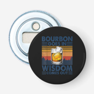 Whiskey  Bourbon Goes in Wisdom Comes Out Bottle Opener