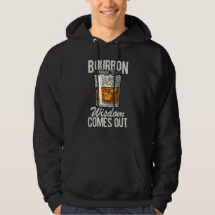 Whiskey Bourbon Goes In Wisdom Comes Out Hoodie