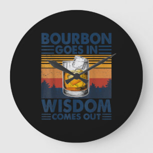Whiskey Bourbon Goes in Wisdom Comes Out Large Clock