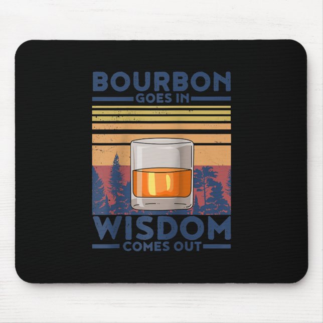 Whiskey Bourbon Goes in Wisdom Comes Out Mouse Mat (Front)