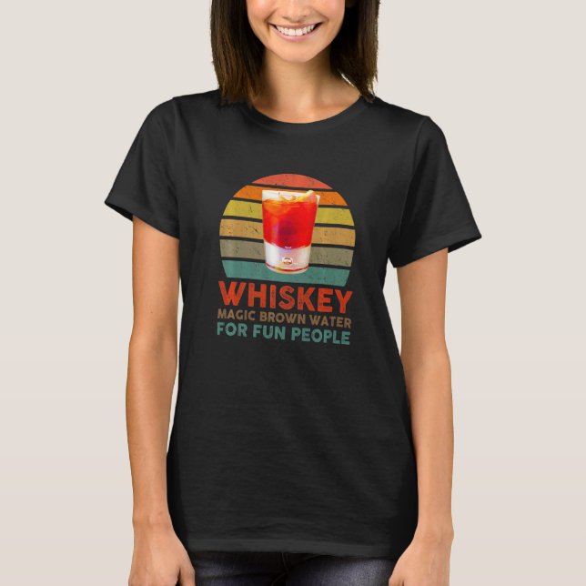 Whiskey Definition Magic Brown Water For Fun Peopl T-Shirt (Front)