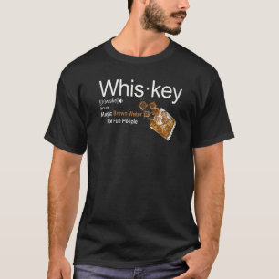 Whiskey Definition Magic Brown Water For Fun Peopl T-Shirt