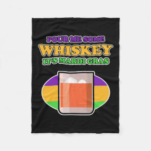 Whiskey Design For Mardi Gras - Pour Me Some Whisk Fleece Blanket