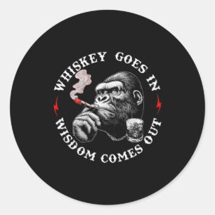 Whiskey Goes In Wisdom Comes Out Funny Monkey (on  Classic Round Sticker