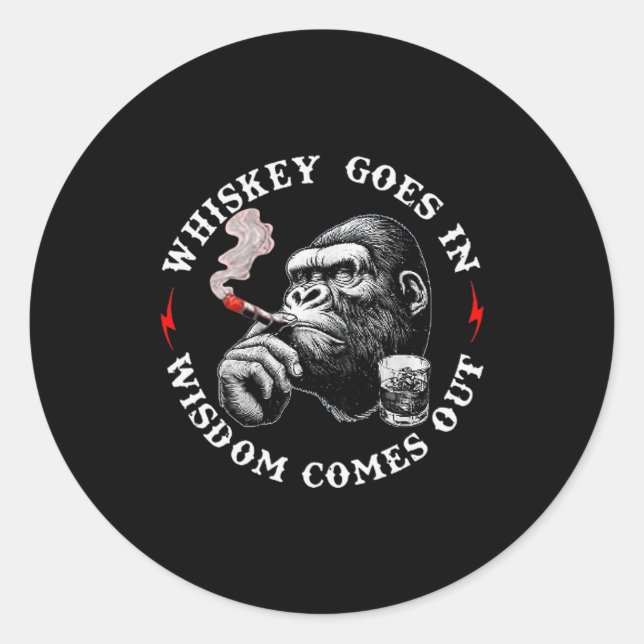 Whiskey Goes In Wisdom Comes Out Funny Monkey (on  Classic Round Sticker (Front)