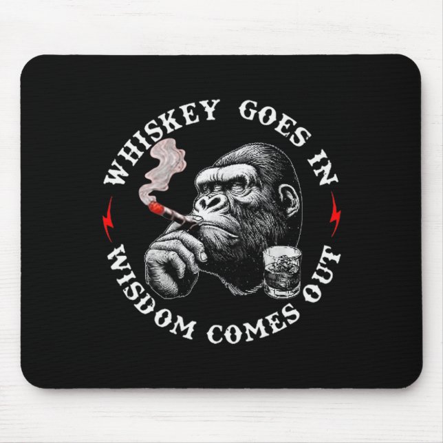 Whiskey Goes In Wisdom Comes Out Funny Monkey (on  Mouse Mat (Front)