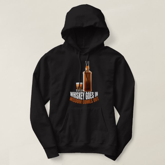 Whiskey Goes In Wisdom Comes Out Whiskey Lovers  Hoodie (Design Front)