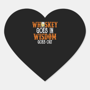 Whiskey Goes In Wisdom Goes Out Heart Sticker