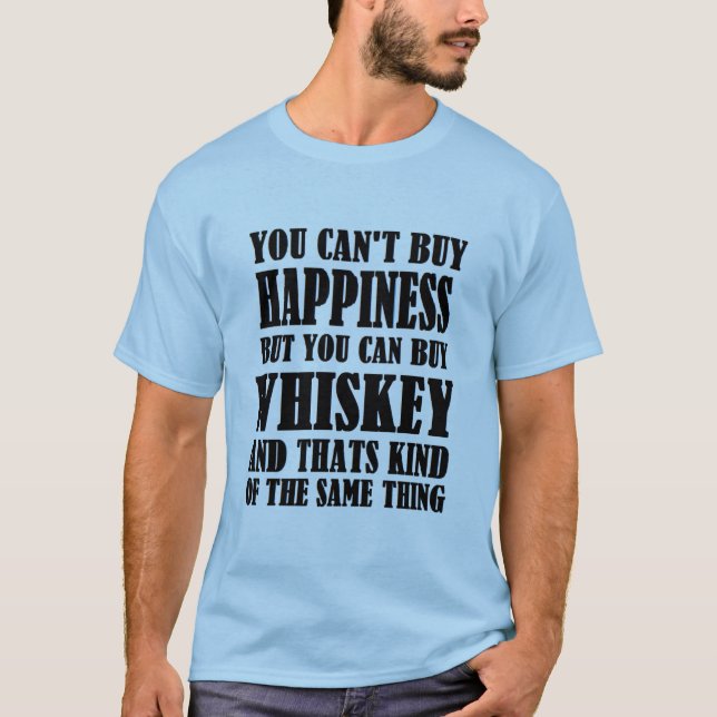 whiskey=happiness T-Shirt (Front)
