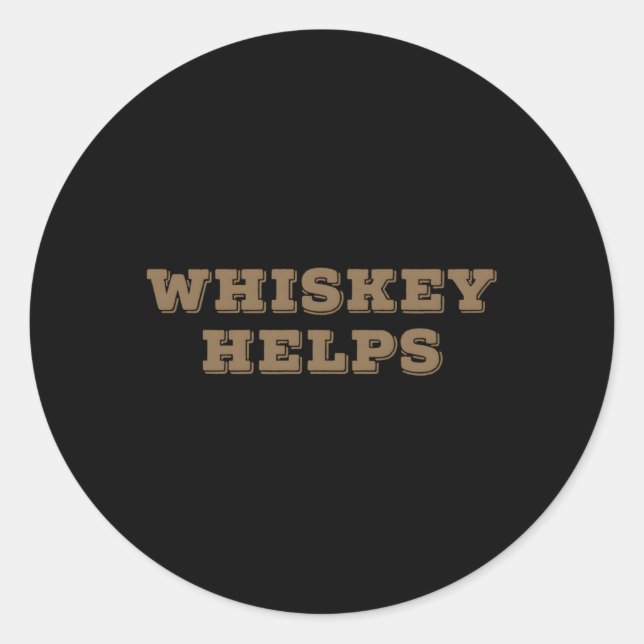 Whiskey Helps And Alcoholic Classic Round Sticker (Front)