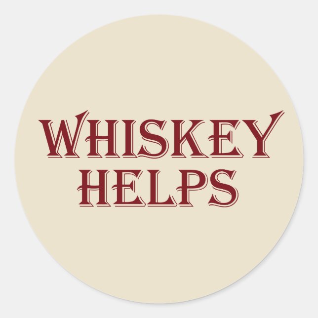 Whiskey helps funny alcohol sayings whisky quotes classic round sticker (Front)