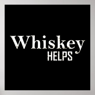 Whiskey helps funny drinking alcohol quotes poster