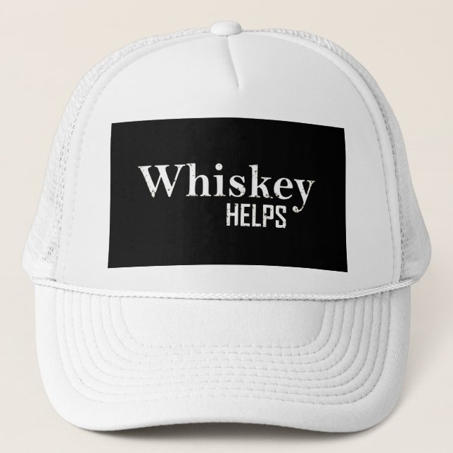 Whiskey helps funny drinking alcohol quotes trucker hat (Front)