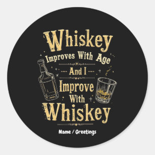 Whiskey Improves with Age, I Improve with Whiskey Classic Round Sticker