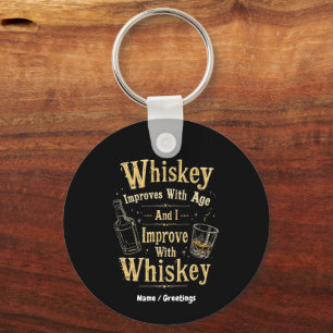 Whiskey Improves with Age, I Improve with Whiskey Key Ring