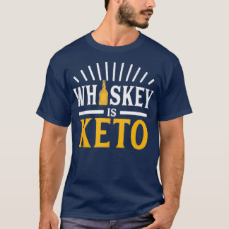 Whiskey Is Keto  T-Shirt