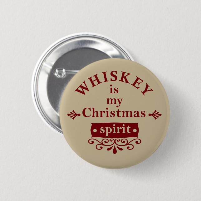 Whiskey is my christmas spirit 6 cm round badge (Front & Back)