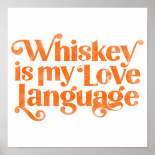 Whiskey Is My Love Language. Funny & Cute Alcohol Poster