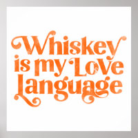 Whiskey Is My Love Language. Funny & Cute Alcohol 