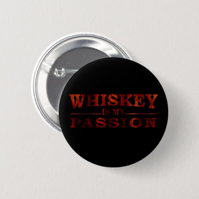 Whiskey is my passion funny alcohol sayings 6 cm round badge (Front & Back)