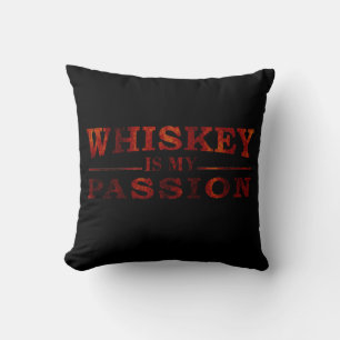 Whiskey is my passion funny alcohol sayings cushion