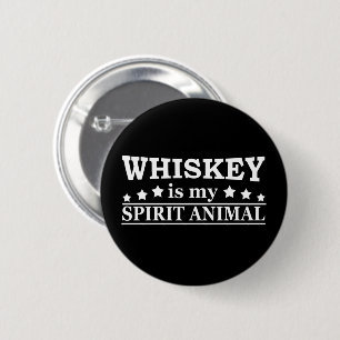 Whiskey is my spirit animal funny alcohol sayings 6 cm round badge
