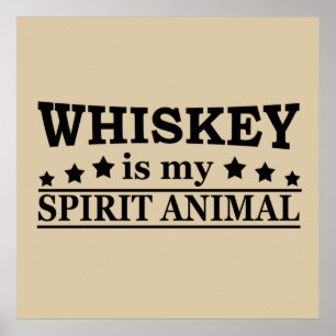 whiskey is my spirit animal poster