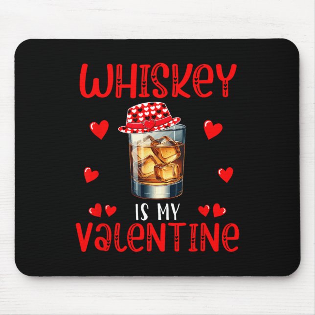 Whiskey Is My Valentine Funny Joke Single Drinker  Mouse Mat (Front)
