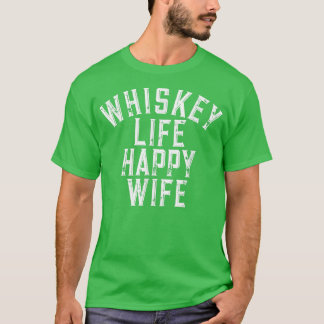 Whiskey Life Happy Wife Funny Quote  T-Shirt