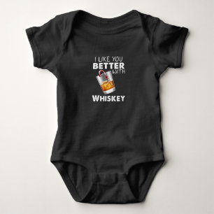 Whiskey Lover I Like You Better With Whiskey Baby Bodysuit