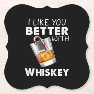 Whiskey Lover I Like You Better With Whiskey Paper Coaster
