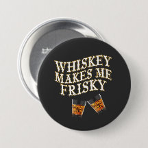 Whiskey Makes Me Frisky