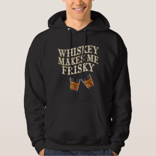 Whiskey Makes Me Frisky Hoodie