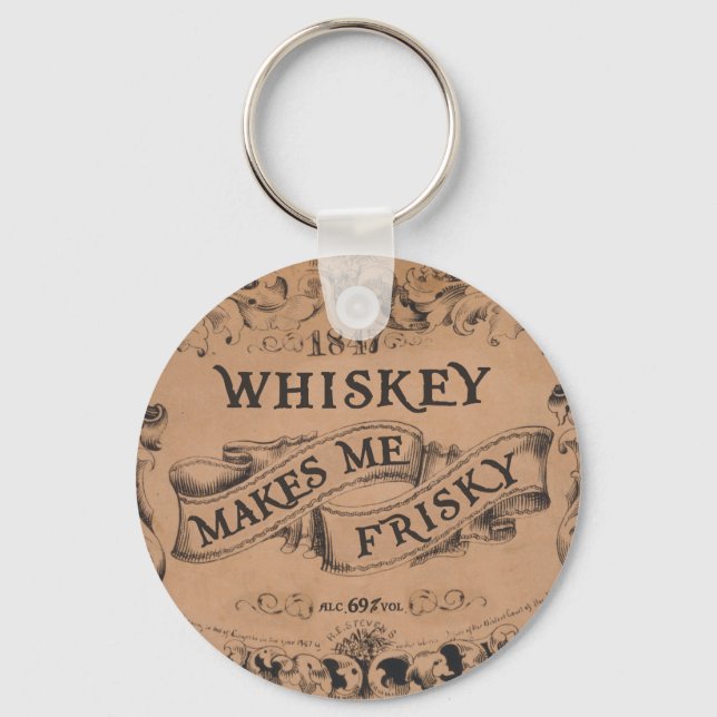 Whiskey makes me frisky key ring (Front)