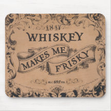 Whiskey makes me frisky