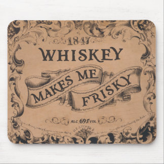 Whiskey makes me frisky mouse mat
