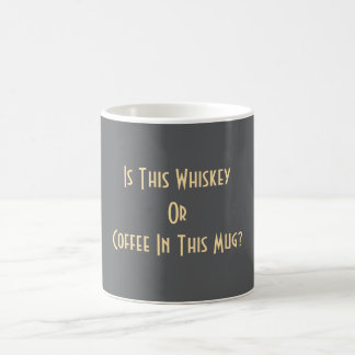 Whiskey Or Coffee? Grey       Coffee Mug