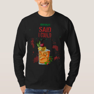 Whiskey Said I Could Humour T-Shirt