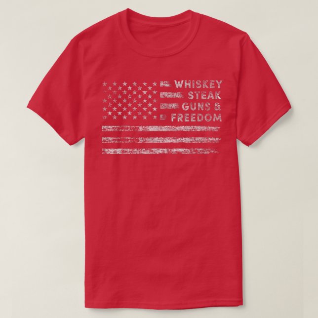 Whiskey Steak Guns and Freedom Patriotic US Flag 4 T-Shirt (Design Front)
