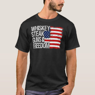 Whiskey Steak Guns and Freedom Patriotic US Flag 4 T-Shirt