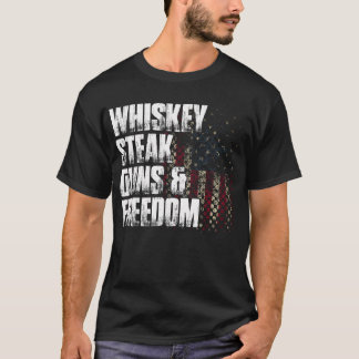 Whiskey Steak Guns  Freedom Patriotic Flag Gift  T-Shirt